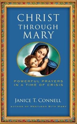 Christ Through Mary - Janice T Connell