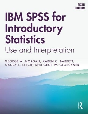 IBM SPSS for Introductory Statistics - George A. Morgan, Karen C. Barrett, Nancy L. Leech, Gene W. Gloeckner