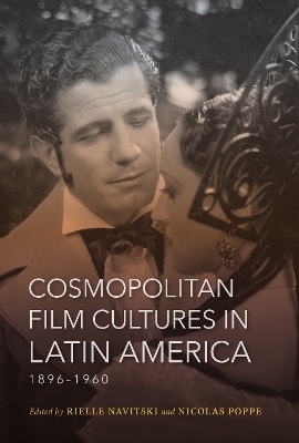 Cosmopolitan Film Cultures in Latin America, 1896-1960 - 