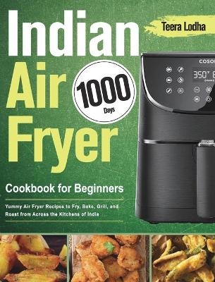 Indian Air Fryer Cookbook for Beginners - Teera Lodha