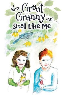 When Great Granny was Small Like Me - Alice Love