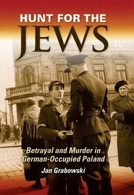 Hunt for the Jews - Jan Grabowski