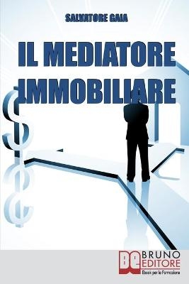 Il Mediatore Immobiliare - Salvatore Gaia