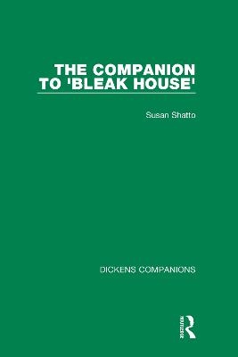 The Companion to 'Bleak House' - Susan Shatto