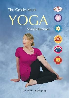 The Gentle Art of Yoga - Sharon D Kirchner