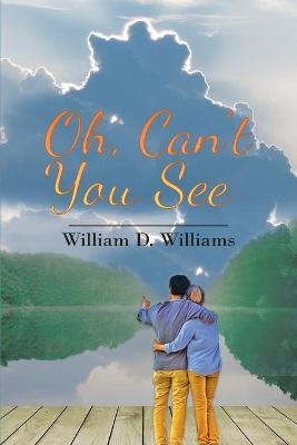 Oh, Can't You See - William Williams