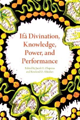 Ifá Divination, Knowledge, Power, and Performance - 