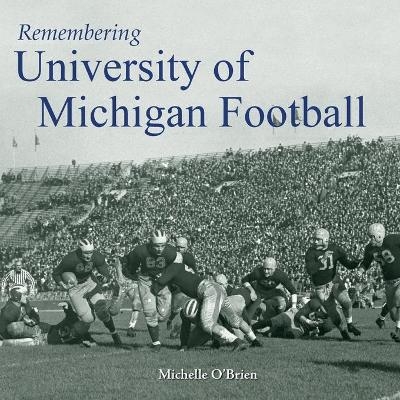 Remembering University of Michigan Football - 