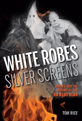 White Robes, Silver Screens - Tom Rice