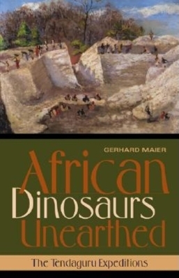 African Dinosaurs Unearthed - Gerhard Maier