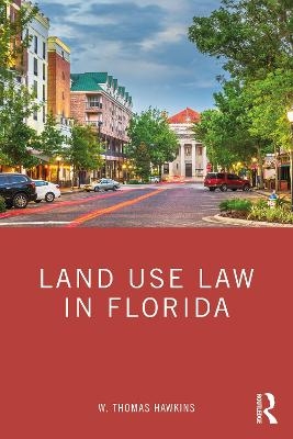 Land Use Law in Florida - W. Thomas Hawkins