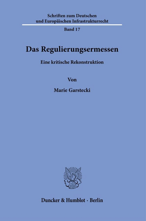 Das Regulierungsermessen. - Marie Garstecki