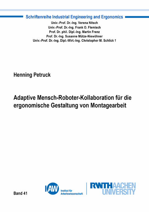 Adaptive Mensch-Roboter-Kollaboration für die ergonomische Gestaltung von Montagearbeit - Henning Petruck