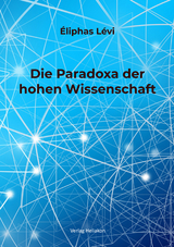 Die Paradoxa der hohen Wissenschaft - Éliphas Lévi