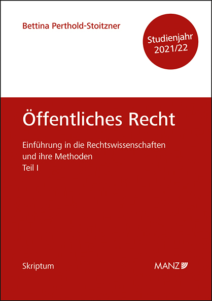 Öffentliches Recht Einführung in die Rechtswissenschaften und ihre Methoden: Teil I - Bettina Perthold-Stoitzner