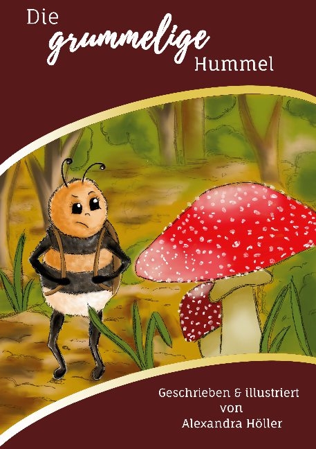 Die grummelige Hummel - Alexandra Höller