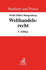 Welthandelsrecht - Wolfgang Weiß, Christoph Ohler, Marc Bungenberg