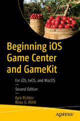 Beginning iOS Game Center and GameKit - Richter, Kyle; Bolle, Beau G.