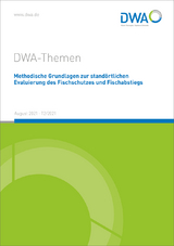 Methodische Grundlagen zur standörtlichen Evaluierung des Fischschutzes und Fischabstiegs