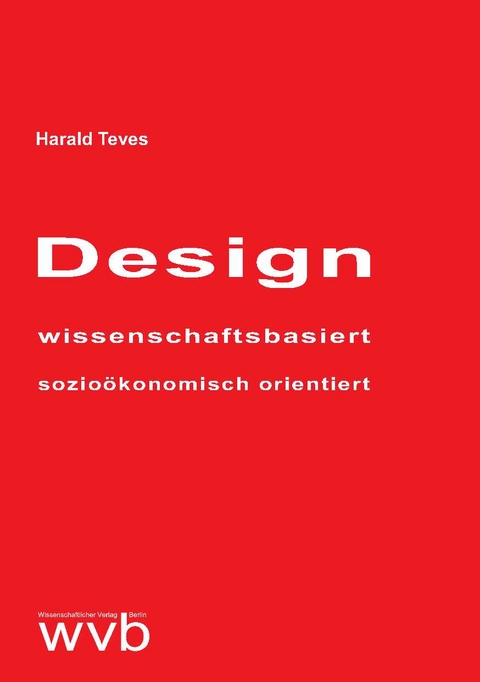 Design - wissenschaftsbasiert - sozioökonomisch orientiert - Harald Teves