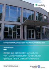 Beitrag zur optimierten Gestaltung von Fügeteilwerkstoffen für strukturell geklebte Faser-Kunststoff-Verbunde - Stefan Schmidt