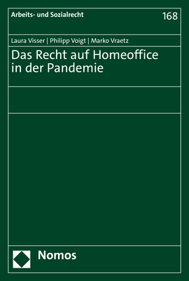 Das Recht auf Homeoffice in der Pandemie - Laura Visser, Philipp Voigt, Marko Vraetz