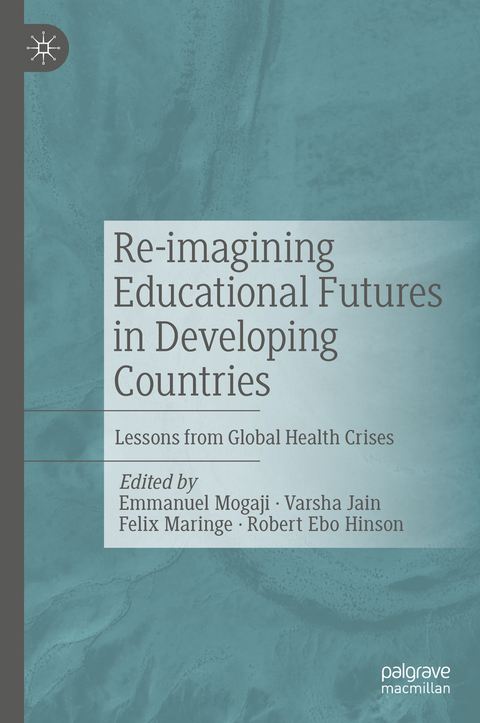 Re-imagining Educational Futures in Developing Countries - 