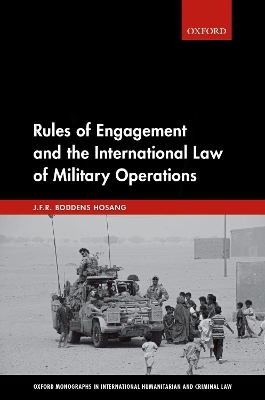 Rules of Engagement and the International Law of Military Operations - J.F.R. Boddens Hosang