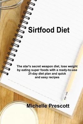 Sirt Food Diet - Michelle Prescott