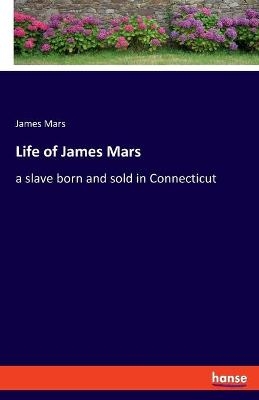 Life of James Mars - James Mars