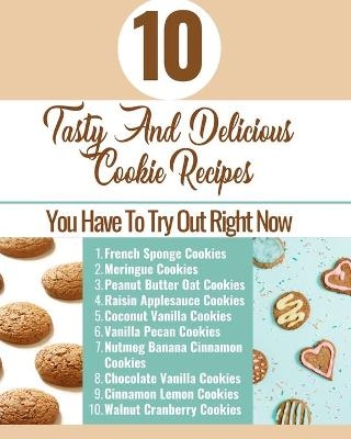 10 Tasty And Delicious Cookie Recipes - You Have To Try Out Right Now - Brown Aqua Blue White Cover -  Hanah