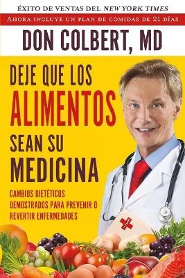 DEJE QUE LOS ALIMENTOS SEAN SU MEDICINA - Don Colbert,  M.D.