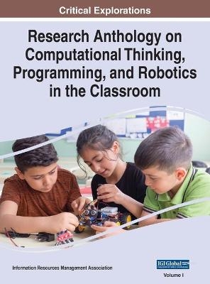 Research Anthology on Computational Thinking, Programming, and Robotics in the Classroom, VOL 1 - 