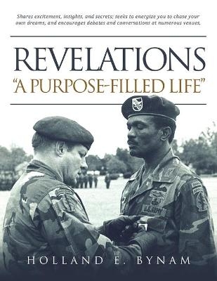 Revelations --- In Glimpses From A Purpose-Filled Journey - Holland Bynam