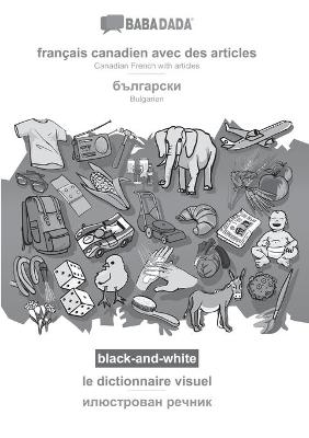 BABADADA black-and-white, franÃ§ais canadien avec des articles - Bulgarian (in cyrillic script), le dictionnaire visuel - visual dictionary (in cyrillic script) -  Babadada GmbH