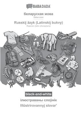 BABADADA black-and-white, Belarusian (in cyrillic script) - Russkij Ã¢zyk (Latinskij bukvy), visual dictionary (in cyrillic script) - IllÃ»strirovannyj slovarÂ¿ -  Babadada GmbH