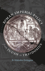 Roman Imperial Policy from Julian to Theodosius - R. Malcolm Errington