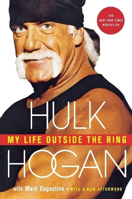 My Life Outside the Ring - Hulk Hogan, Mark Dagostino