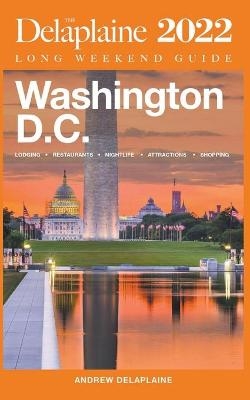 Washington, D.C. - The Delaplaine 2022 Long Weekend Guide - Andrew Delaplaine