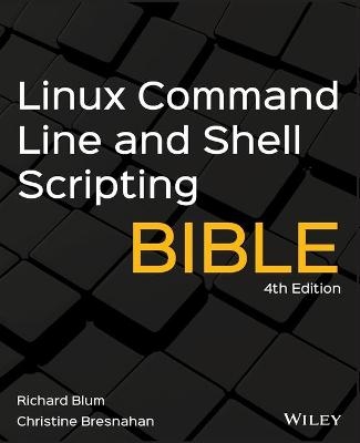 Linux Command Line and Shell Scripting Bible - Richard Blum, Christine Bresnahan