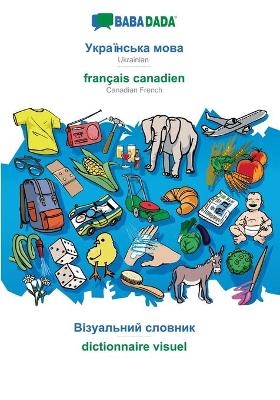 BABADADA, Ukrainian (in cyrillic script) - français canadien, visual dictionary (in cyrillic script) - dictionnaire visuel -  Babadada GmbH