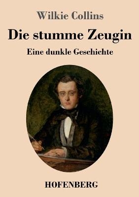 Die stumme Zeugin - Wilkie Collins