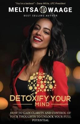 Detoxify Your Mind - Melitsa Waage