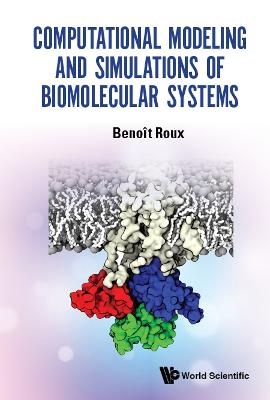 Computational Modeling And Simulations Of Biomolecular Systems - Benoit Roux