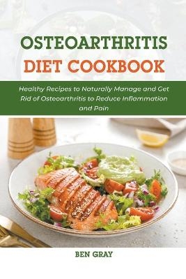 Osteoarthritis Diet Cookbook - Ben Gray