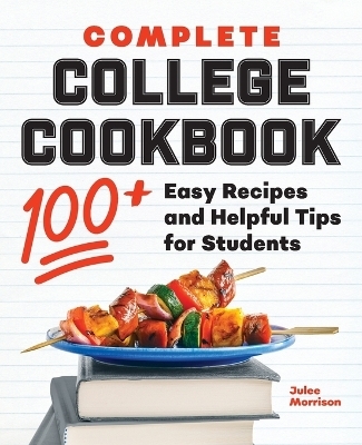 Complete College Cookbook - Julee Morrison