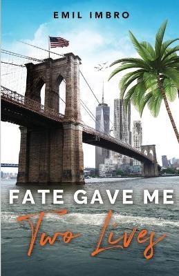 Fate Gave Me Two Lives - Emil Imbro