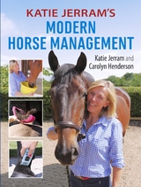 Katie Jerram's Modern Horse Management - Katie Jerram, Carolyn Henderson