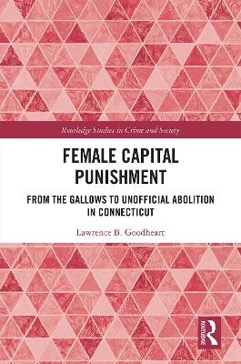 Female Capital Punishment - Lawrence B. Goodheart