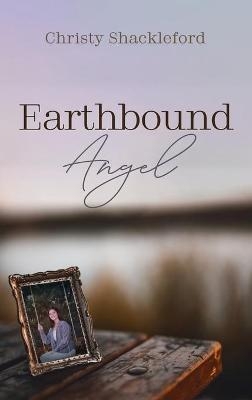 Earthbound Angel - Christy Shackleford